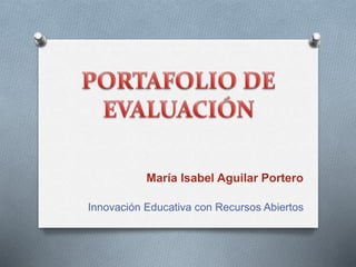 María Isabel Aguilar Portero 
Innovación Educativa con Recursos Abiertos 
 