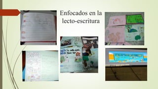 Enfocados en la 
lecto-escritura 
 