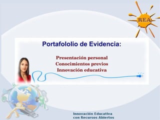 Portafololio de Evidencia:
Presentación personal
Conocimientos previos
Innovación educativa
Yetty Lara Alemán
 