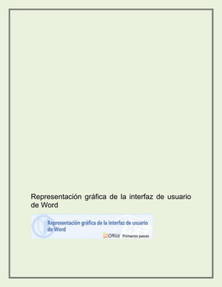 Representación gráfica de la interfaz de usuario 
de Word 
 