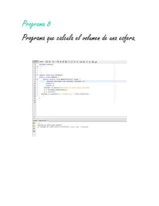 Programa 8
Programa que calcula el volumen de una esfera.
 