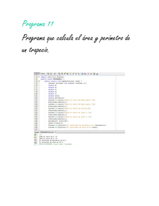 Programa 11
Programa que calcula el área y perímetro de
un trapecio.
 
