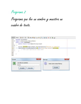 Programa 2
Programa que lee un nombre y muestra un
cuadro de texto.
 