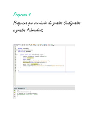Programa 4
Programa que convierte de grados Centígrados
a grados Fahrenheit.
 