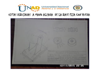 VISTAS DIBUJADAS A MANO ALZADA DE LA BASE FIJA CON RUEDA
 