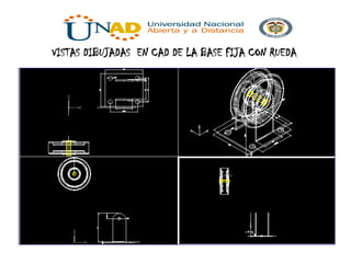 VISTAS DIBUJADAS EN CAD DE LA BASE FIJA CON RUEDA
 