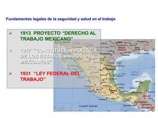 13
Fundamentos legales de la seguridad y salud en el trabajo
 1913 PROYECTO “DERECHO AL
TRABAJO MEXICANO”
 1917 “CONSTITUCIÓN POLÍTICA
DE LOS ESTADOS UNIDOS
MEXICANOS”
 1931 “LEY FEDERAL DEL
TRABAJO”
 