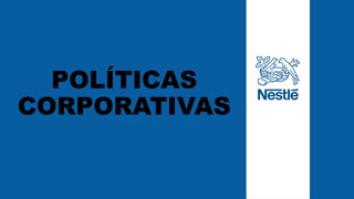 POLÍTICAS
CORPORATIVAS
 