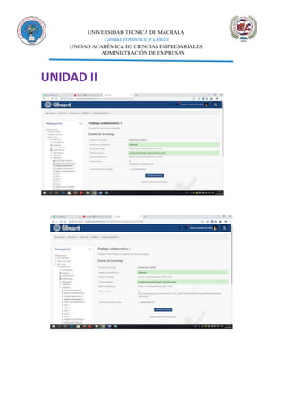 UNIVERSIDAD TÉCNICA DE MACHALA
Calidad, Pertinencia y Calidez
UNIDAD ACADÉMICA DE CIENCIAS EMPRESARIALES
ADMINISTRACIÓN DE EMPRESAS
UNIDAD II
 