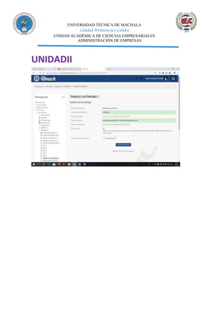 UNIVERSIDAD TÉCNICA DE MACHALA
Calidad, Pertinencia y Calidez
UNIDAD ACADÉMICA DE CIENCIAS EMPRESARIALES
ADMINISTRACIÓN DE EMPRESAS
UNIDADII
 