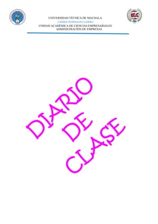 UNIVERSIDAD TÉCNICA DE MACHALA
Calidad, Pertinencia y Calidez
UNIDAD ACADÉMICA DE CIENCIAS EMPRESARIALES
ADMINISTRACIÓN DE EMPRESAS
 