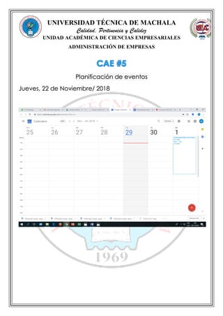 UNIVERSIDAD TÉCNICA DE MACHALA
Calidad, Pertinencia y Calidez
UNIDAD ACADÉMICA DE CIENCIAS EMPRESARIALES
ADMINISTRACIÓN DE EMPRESAS
Planificación de eventos
Jueves, 22 de Noviembre/ 2018
 