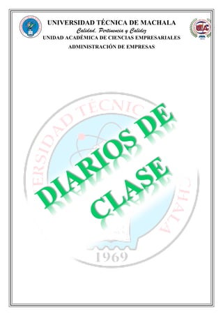UNIVERSIDAD TÉCNICA DE MACHALA
Calidad, Pertinencia y Calidez
UNIDAD ACADÉMICA DE CIENCIAS EMPRESARIALES
ADMINISTRACIÓN DE EMPRESAS
 