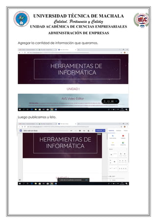 UNIVERSIDAD TÉCNICA DE MACHALA
Calidad, Pertinencia y Calidez
UNIDAD ACADÉMICA DE CIENCIAS EMPRESARIALES
ADMINISTRACIÓN DE EMPRESAS
Agregar la cantidad de información que queramos.
Luego publicamos y listo.
 