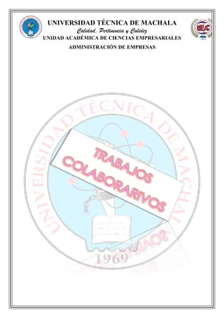 UNIVERSIDAD TÉCNICA DE MACHALA
Calidad, Pertinencia y Calidez
UNIDAD ACADÉMICA DE CIENCIAS EMPRESARIALES
ADMINISTRACIÓN DE EMPRESAS
 