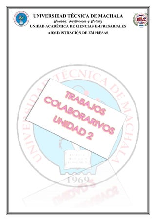 UNIVERSIDAD TÉCNICA DE MACHALA
Calidad, Pertinencia y Calidez
UNIDAD ACADÉMICA DE CIENCIAS EMPRESARIALES
ADMINISTRACIÓN DE EMPRESAS
 