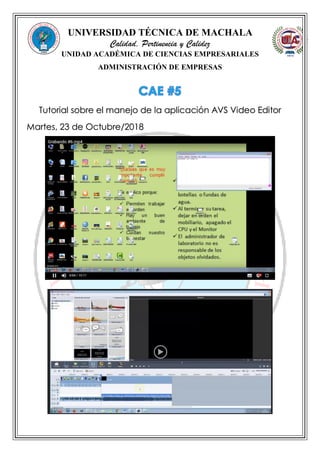 UNIVERSIDAD TÉCNICA DE MACHALA
Calidad, Pertinencia y Calidez
UNIDAD ACADÉMICA DE CIENCIAS EMPRESARIALES
ADMINISTRACIÓN DE EMPRESAS
Tutorial sobre el manejo de la aplicación AVS Video Editor
Martes, 23 de Octubre/2018
 