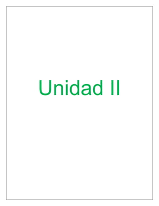 Unidad II
 