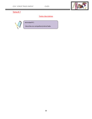 CEA “JORGE TRIGO ANDIA” CLIZA
30
Tema # 7
Textos descriptivos
ActividadN°1
-Describe atu compañero/ade al lado.
 