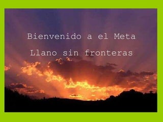 Bienvenido a el Meta Llano sin fronteras 