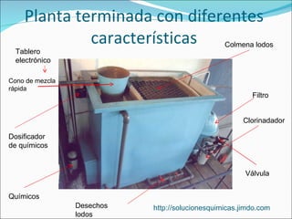 Planta terminada con diferentes
             características                     Colmena lodos
  Tablero
  electrónico

Co...