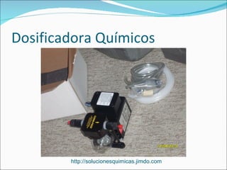 Dosificadora Químicos




        http://solucionesquimicas.jimdo.com
 