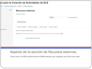 Aspecto de la sección de Recursos externos. 
Como vemos, los REAspodrán buscarse alfabéticamente, por categorías, por fecha o por autor.  