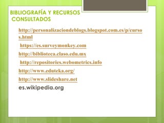 BIBLIOGRAFÍA Y RECURSOS 
CONSULTADOS 
