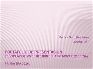 Mónica González Pérez
A01681467
 