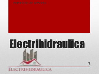 Electrihidraulica
Portafolio de servicio
1
 