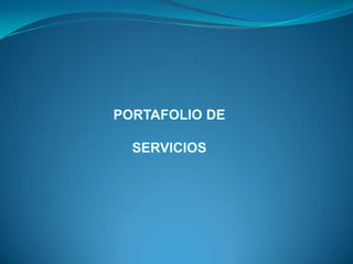 PORTAFOLIO DE SERVICIOS 