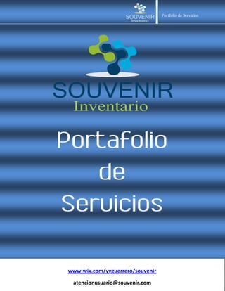 Portfolio de Servicios




www.wix.com/yvguerrero/souvenir           1|Página


 atencionusuario@souvenir.com
 
