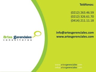 Teléfonos:

         (0212) 263.46.59
         (0212) 326.61.70
         (0414) 211.11.18


info@artesgerenciales.com
www.artesgerenciales.com
 