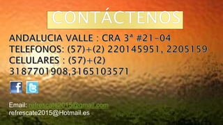 Email: refrescate2015@gmail.com
refrescate2015@Hotmail.es
 