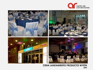 CENA LANZAMIENTO PRODUCTO WYETH
                            2009
 