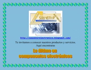 http://souvenirelectronics.blogspot.com/

Te invitamos a conocer nuestros productos y servicios.
                  Aquí encontraras
 