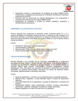 Grupo Integral Saber (Profesionales en Educación) - Nit. 900447283-1 – Cra. 102 No. 18-12
Bogotá (Colombia) – PBX. 5402740...