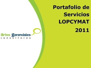 Portafolio de Servicios LOPCYMAT 2011 