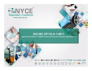ISO/IEC 29110-4-1:2011
Ingeniería de Software – Perfiles de Ciclo de Vida para Pequeñas Organizaciones
 