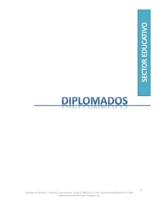 Catálogo de formación . Informes e inscripciones: celular 3178012751. E- mail: teamworksas@hotmail.com. Web:
www.teamworksasformacion.blogspot.com
4
 