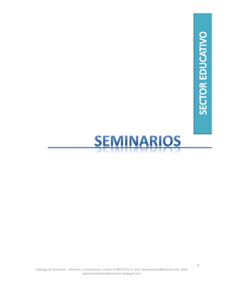 Catálogo de formación . Informes e inscripciones: celular 3178012751. E- mail: teamworksas@hotmail.com. Web:
www.teamworksasformacion.blogspot.com
7
 