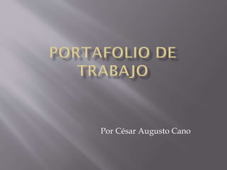 Por César Augusto Cano
 