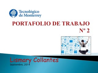 Lismary Collantes 
Septiembre, 2014 
 