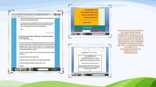 PARTICIPACIÓN EN FOROS
DE DISCUSIÓN PARA
CONOCER LOS ESTILOS Y
FORMAS DE APRENDIZAJE
CON LOS QUE ELABORAR
RECURSOS EN EL MODELO
INNOVADOR. DE LA MISMA
MANERA PRESENTACIÓN
DE DOS CUADERNOS PARA
AYUDAR A LA
SISTEMATIZACIÓN DE
PRÁCTICAS D
APRENDIZAJE
 