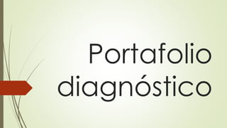 Portafolio diagnóstico  