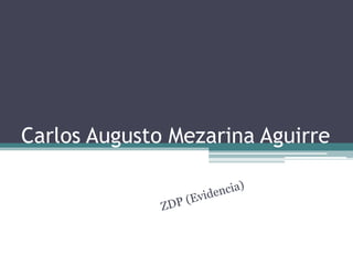 Carlos Augusto Mezarina Aguirre

 