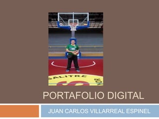 PORTAFOLIO DIGITAL 
JUAN CARLOS VILLARREAL ESPINEL 
 