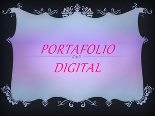 PORTAFOLIO 
DIGITAL 
 