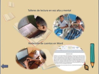 Talleres de lectura en voz alta y mental
Redacción de cuentos en Word
 