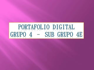 Portafolio digital grupo 4  subgrupo 4 e vianci